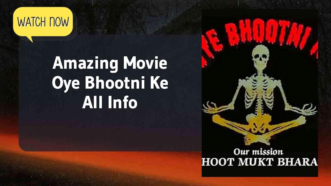 Oye Bhootni Ke